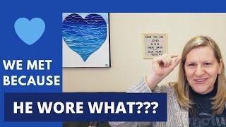WE MET BECAUSE HE WORE WHAT??? Love Stories with Cheri Smith, Blue Heart Music, Love, Advice, Tips