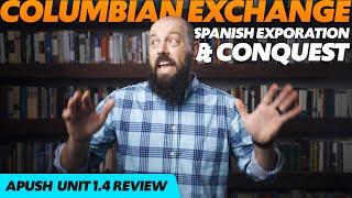 The COLUMBIAN EXCHANGE, Spanish Exploration, and Conquest [APUSH Unit 1 Topic 4] 1.4