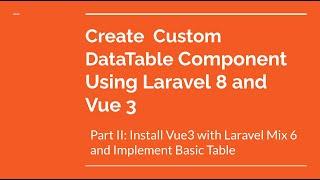 Create Custom DataTable Component with Laravel 8 and Vue3(Part 2: Install Vue 3 with Laravel Mix)