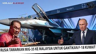 TAK KUNJUNG DAPATKAN F -18 KUWAIT !! Rusia Tawar Malaysia MiG-35 Yang Lebih Canggih Dari F-18 Bekas