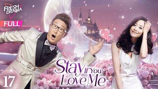 【Multi-sub】Stay If You Love Me EP17 | Lin Yong Jian, Han Xue | 萌夫木子李 | Fresh Drama