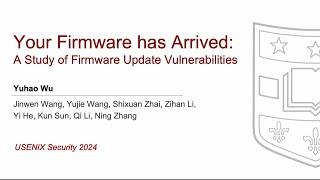USENIX Security '24 - Your Firmware Has Arrived: A Study of Firmware Update Vulnerabilities