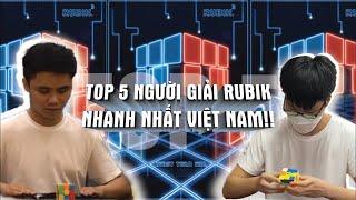 Top 5 Những Người Giải RUBIK 3x3 nhanh nhất Việt Nam!!!