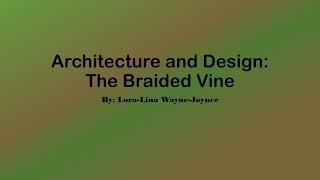 Architecture & Design: The Braided Vine