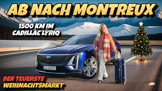 Montreux Reise zum TEUERSTEN Weihnachtsmarkt im E Auto Cadillac LYRIQ. Schweiz Kurzurlaub