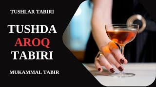 TUSHDA AROQ TABIRI | TUSHDA MAST QILUVCHI ICHIMLIKLAR TABIRI