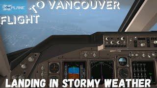 X Plane 11 Landing on stormy weather- Flight to Vancouver