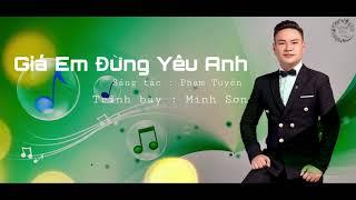 Giá Em Đừng Yêu Anh - Minh Sơn