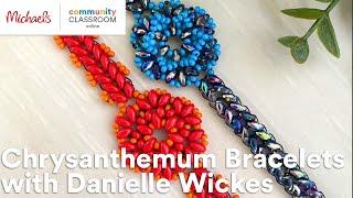 Premium Online Class: Chrysanthemum Bracelets with Danielle Wickes | Michaels