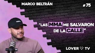 Marco Beltrán: De la Calle a la UFC | Lover TV #75