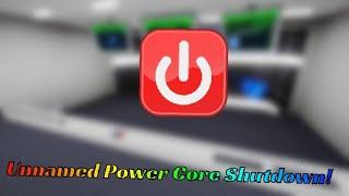 Unnamed Power Core Shutdown!