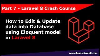 Laravel 8 Crash Course Part 7: How to edit and update data in laravel 8 using Eloquent Model