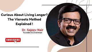 Live Longer, Unlock Your Superhuman Potential with Vieroots | Dr. Sajeev Nair | Founder & Chairman