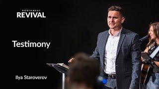 Ilya Staroverov | Testimony | NW REVIVAL | 9-10-23