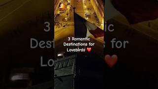  3 Most Romantic Destinations  for Your Next Getaway! ️ ️ #LOVE