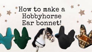 How to make a hobbyhorse ear bonnet!