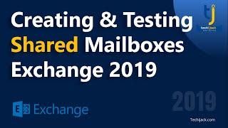 Creating & Testing Shared Mailboxes | Exchange 2019