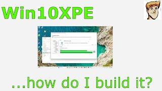 How to build win10xpe walk thru