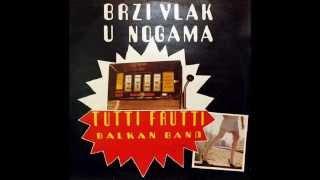 BRZI VLAK U NOGAMA - TUTTI FRUTTI BALKAN BAND (1986)