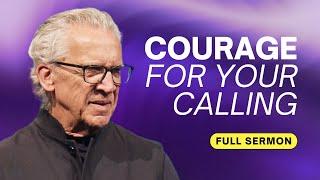 God Is Giving You Courage for Your Calling (The Making of a King) Bill Johnson Sermon, Bethel Church