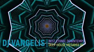 DJ VANGELIS BEST ETHNIC DOWNTEMPO DEEP HOUSE MEGAMIX 04