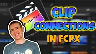 CLIP CONNECTIONS In Final Cut Pro X // How To Disconnect Clips