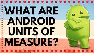 What are ANDROID UNITS OF MEASURE DP SP PX? Learn ANDROID PIE UPDATE FEATURES