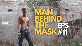 (NEW) MAN BEHIND THE MASK - EPS 11 I INSTAGRAM @semutv