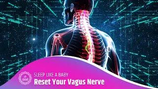 SLEEP LIKE A BABY  | Reset Your Vagus Nerve & Instantly Calm Your Nervous System