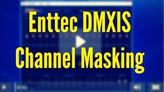 ENTTEC DMXIS Training : Channel Masking (Video 6)