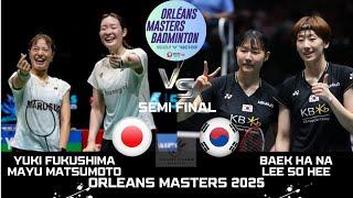 SEMI FINAL | FUKUSHIMA/MATSUMOTO (FRA) VS BAEK H N/LEE S H (KOR)[WD] ORLEANS Masters 2025 Badminton