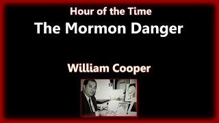 The Mormon Danger - The Hour of the Time (William Cooper)