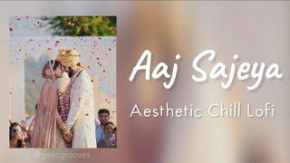 Aaj Sajeya (Aesthetic Chill Lofi) | Goldie Sohel | Gen-Z Grooves