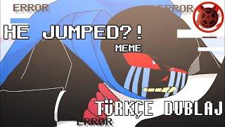 HE JUMPED?! meme //FT. ERROR/GENO/CLASSIC// Agent AU | Türkçe Dublaj