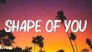 Shape of You - Ed Sheeran (Lyrics) || Charlie Puth, Shawn Mendes, Ellie Goulding (Mix)