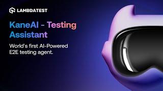 KaneAI - World's First End-to-End Software Testing Agent