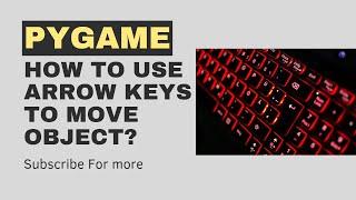 Pygame Tutorial: How to use KEYBOARD ARROW KEYS to move object?