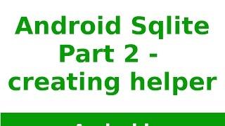 Android Tutorial 2019 - Create SQLite Open Helper in Android Part - 2