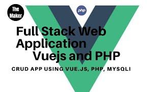 #1 Introduction to Vuejs With Php Full stack Web application |CRUD App Using Vue.js, PHP, MySQLi