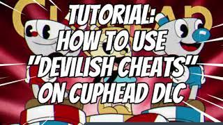 Tutorial on how to add "Devilish Cheats" on Cuphead the DLC!