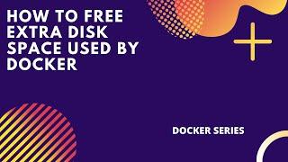 How to free extra disk space used by Docker