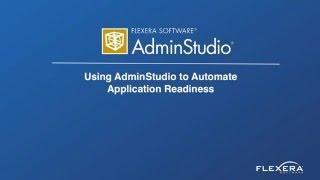 Using AdminStudio to Automate Application Readiness