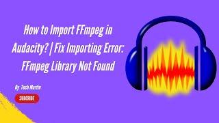 How to Import FFmpeg in Audacity? | Fix Importing Error: FFmpeg Library Not Found