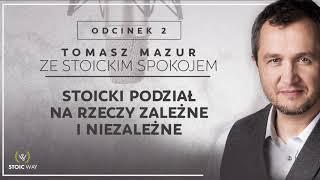 Stoicki podział na rzeczy zależne i niezależne. PODCAST Ze stoickim spokojem #02