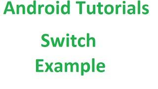 Android Tutorials - 19 : Switch Button Example