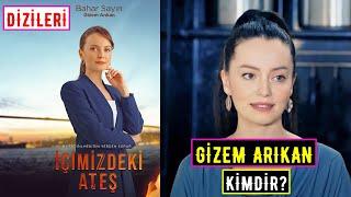 Gizem Arıkan Kimdir? Oynadığı Diziler - İçimizdeki Ateş Bahar