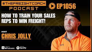 1056. #TFCP - How To Train Your Sales Reps To Win Freight!