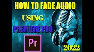 How To Fade Music IN And OUT In ADOBE PREMIERE PRO  (2022)