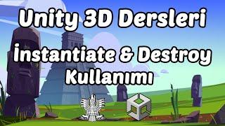 Unity 3D Dersleri - 6.Bölüm Instantiate & Destroy Kullanımı