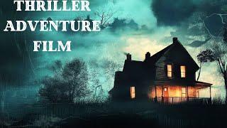 The house hides a twisted truth that threatens their lives | Thriller Adventure English Film